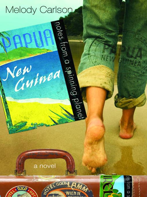 Title details for Notes from a Spinning Planet—Papua New Guinea by Melody Carlson - Available